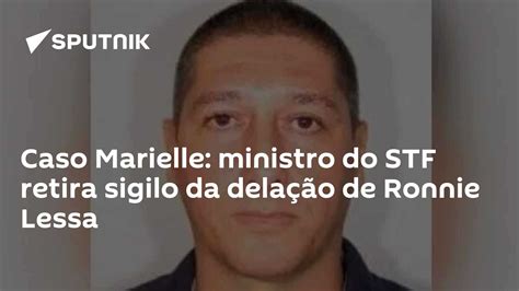 Caso Marielle Ministro Do Stf Retira Sigilo Da Delação De Ronnie Lessa