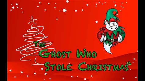 The Ghost Who Stole Christmas Youtube