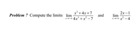 Solved Problem 7 Compute The Limits Limx→−∞4x3 X2−7x3 4x 7