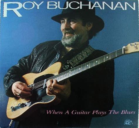 Roy Buchanan - When A Guitar Plays The Blues - Vinyl Pussycat Records