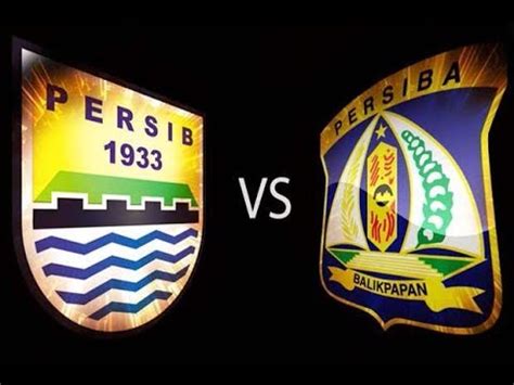 PREVIEW Persib Bandung Vs Persiba Balikpapan 1 0 YouTube