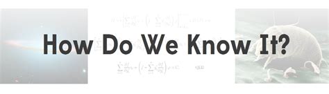 How Do We Know It Examining How We Know What We Know