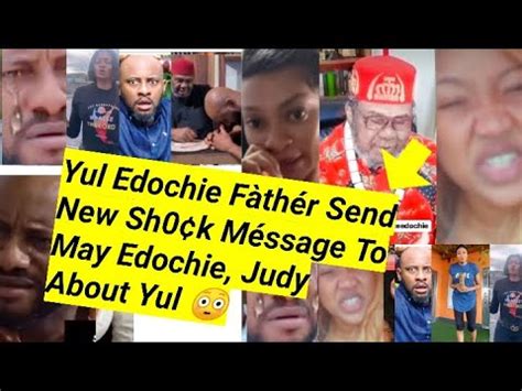 Yul Edochie F Th R Send New Sh K Message To May Edochie Judy Ver Yul