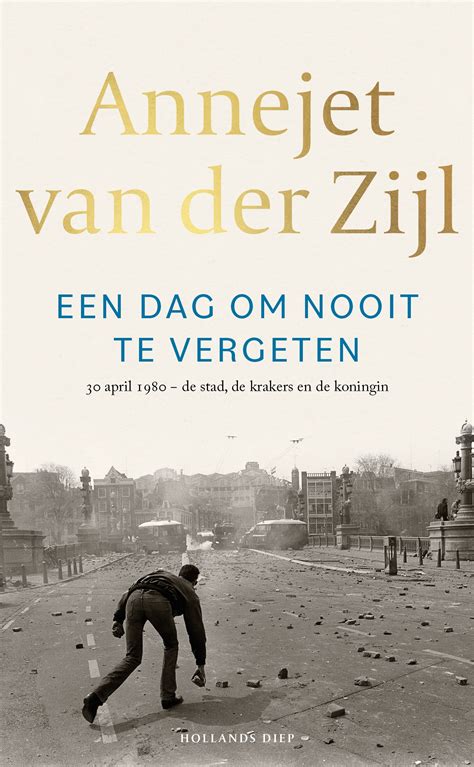 Een Dag Om Nooit Te Vergeten Annejet Van Der Zijl 9789048867998