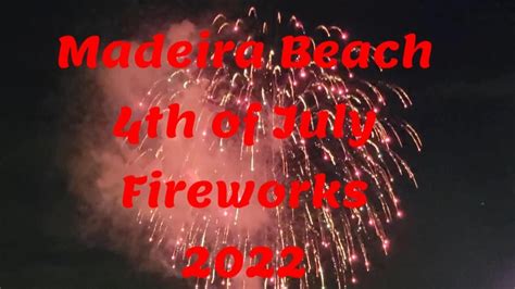 Madeira Beach 4th Of July Fireworks 2022 Youtube