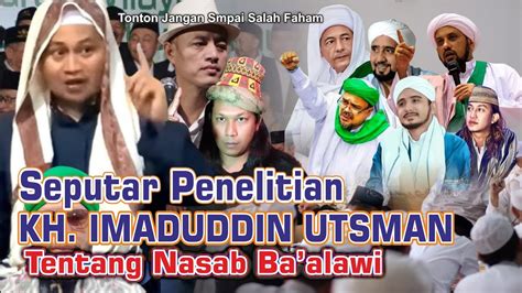 Seputar Penelitian Ilmiah KH Imaduddin Utsman Tentang Nasab Habib