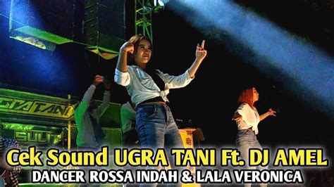 Cek Sound UGRA TANI Ft DJ PUTRI AMEL Dancer Rossa Indah Lala