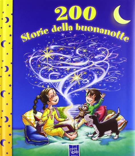 200 Storie Della Buonanotte Ediz Illustrata Le Fiabe Della