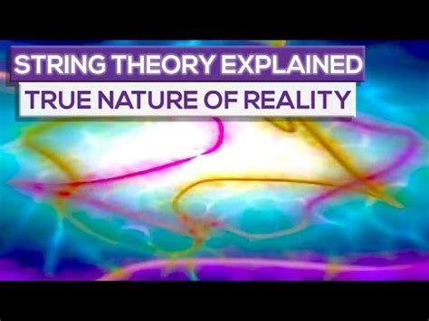 String Theory Easily Explained What Is The True Nature Of Reality