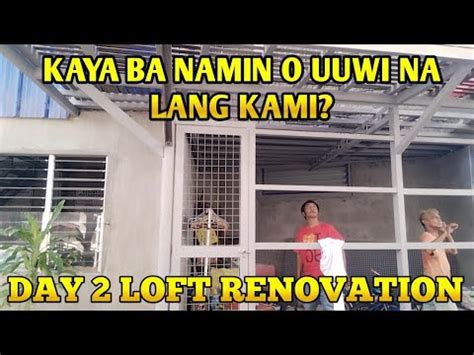 DAY 2 LOFT RENOVATION TINIRA NA NAMIN BAKA TIRAHIN PA NG IBA YouTube