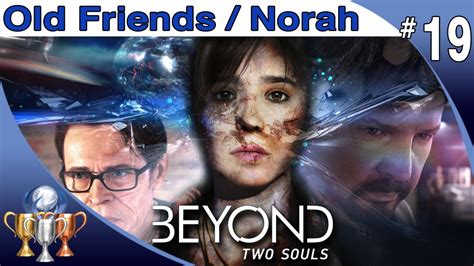 Beyond Two Souls Walkthrough Part 19 Old Friends And Norah Youtube