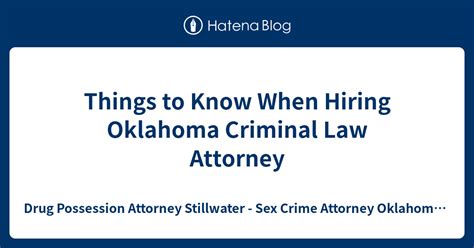 Things To Know When Hiring Oklahoma Criminal Law Attorney Drug Possession Attorney Stillwater