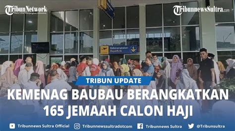 Jemaah Calon Haji Baubau Sultra Berangkat Hari Ini Kali