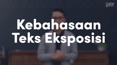 Video Belajar Kebahasaan Teks Eksposisi Bahasa Indonesia Untuk Kelas 10 SMK