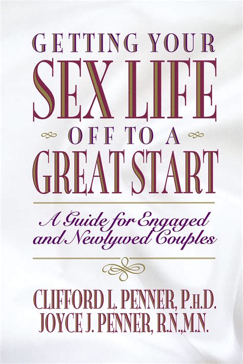 Getting Your Sex Life Off To A Great Start A Guide For Engaged And Newlywed Couples Clifford L