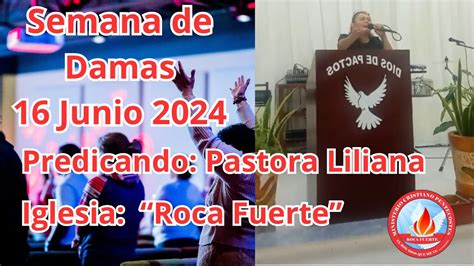 Pastora Liliana Pech Semana De Damas 16 Junio 2024 YouTube