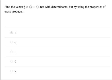 Solved Find The Vector J Kx Not With Determinants But Chegg