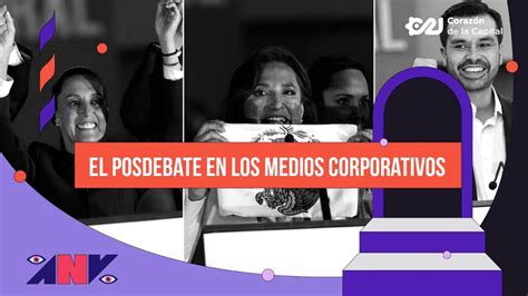 El Posdebate En Los Medios Corporativos Aunque Usted No Lo Vea Youtube