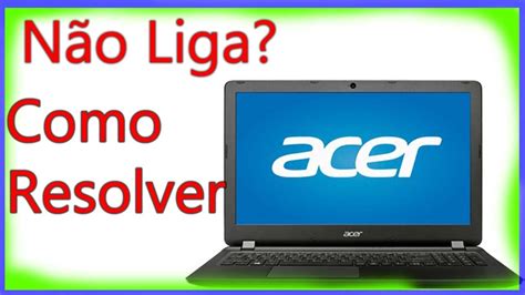 Notebook ACER não liga Resolvido YouTube