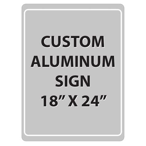 Custom Printed Aluminum Signs 18 X 24 Metal Signs