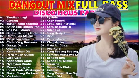 Dj Dangdut Nonstop Full Album Remix Terbaik Full Bass Enak Didengar Sambil Kerja Youtube