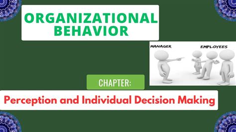 Perception And Individual Decision Making Organizational Behaviour