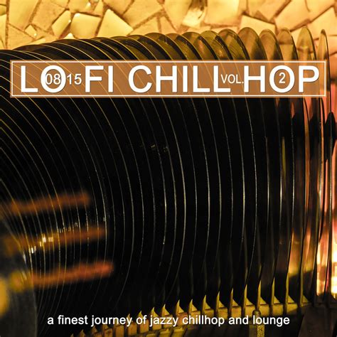 Various Artists Lo Fi Chill Hop Vol A Finest Journey Of