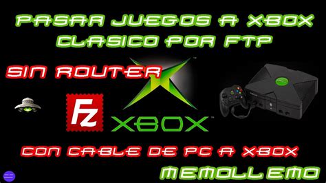 Pasar Juegos a Xbox Clásico por FTP SIN ROUTER de PC a XBOX YouTube