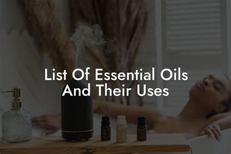 List Of Essential Oils And Their Uses Oshu Artisan Essential Earth Oils