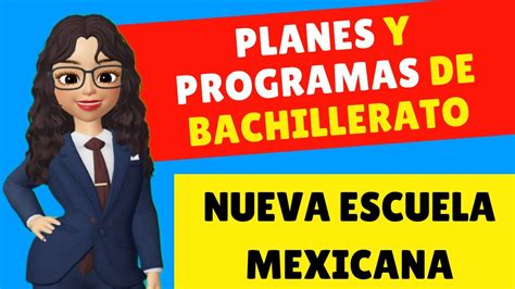 Nueva Escuela Mexicana Planes Y Programas De Bachillerato Youtube