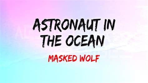 Masked Wolf Astronaut In The Ocean Lyrics What You Know About