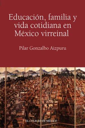 Pdf Educaci N Familia Y Vida Cotidiana En M Xico Virreinal De Pilar