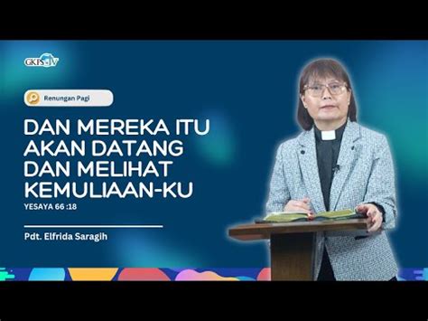 Dan Mereka Itu Akan Datang Dan Melihat KemuliaanKu Pdt Elfrida