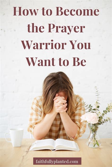 How To Become The Prayer Warrior You Want To Be Faithfully Planted