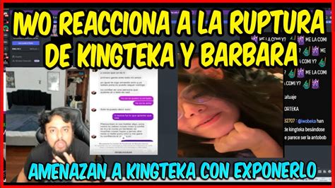 IWO REACCIONA A LA RUPTURA DE KINGTEKA Y BARBARAAMENAZAN A KINGTEKA