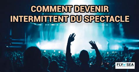 Les Étapes Essentielles pour Devenir Intermittent du Spectacle