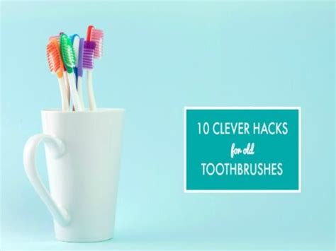 10 Clever Hacks For Old Toothbrushes Tip Junkie