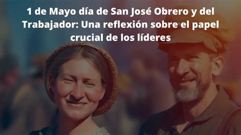 1 De Mayo Día De San José Obrero Y Del Trabajador Una Reflexión Sobre