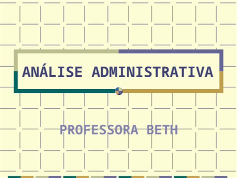 Ppt An Lise Administrativa Professora Beth An Lise Administrativa