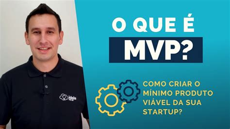 O que é MVP Como criar o Mínimo Produto Viável da sua Startup YouTube