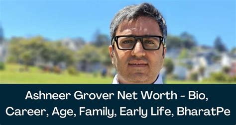 Ashneer Grover Net Worth 2024 - Bio, Career, Age, Family, Early Life ...