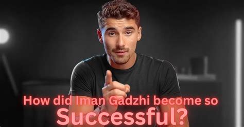 How Did Iman Gadzhi Become So Successful Decoding The Success Of Iman