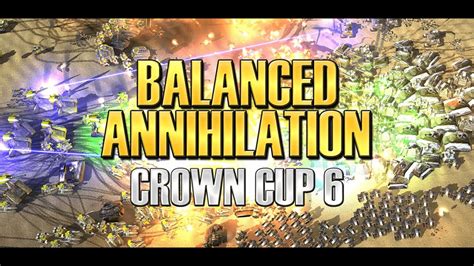 Balanced Annihilation Crown Cup 6 Livestream Youtube