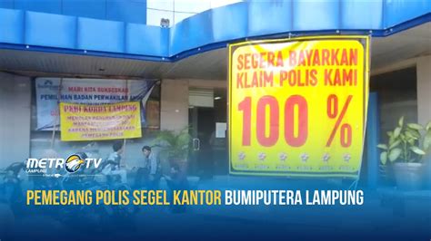 Pemegang Polis Segel Kantor Bumiputera Lampung Youtube