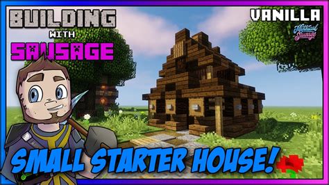 Minecraft Building With Sausage Small Starter House Vanilla