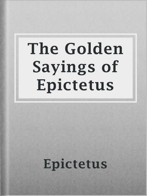 The Golden Sayings Of Epictetus Montanalibrary Go Overdrive