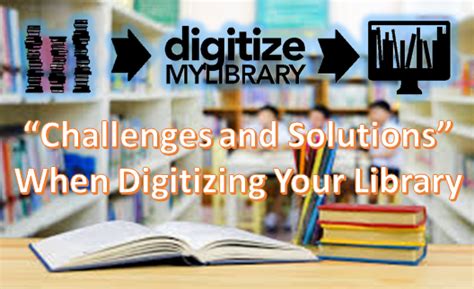 How To Digitize Your Library Navigating Challenges And Solutions