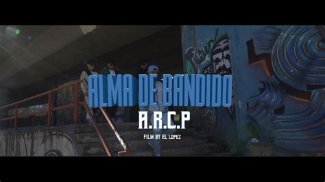 A R C P ALMA DE BANDIDO Video Oficial YouTube