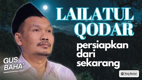 Gus Baha Lailatul Qodar Apakah Selalu Di Malam Ganjil Ngaji Gus