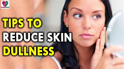 Tips To Reduce Skin Dullness Beauty And Skin Care Tips Youtube